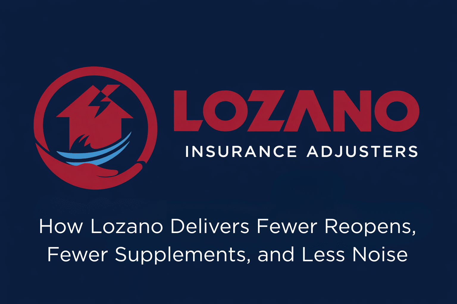 How Lozano Delivers Fewer Reopens, Fewer Supplements, and Less Noise