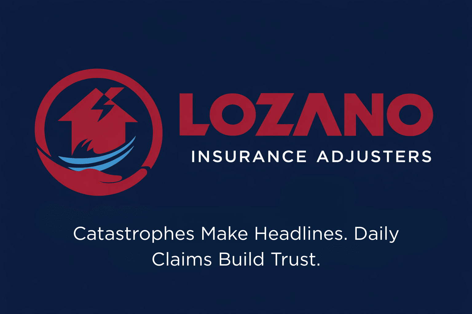 Catastrophes Make Headlines. Daily Claims Build Trust.